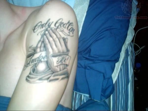 Only God Can Judge Me – Praying Hands Tattoo