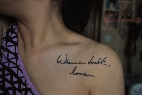When In Doubt Love Tattoo On Collarbone