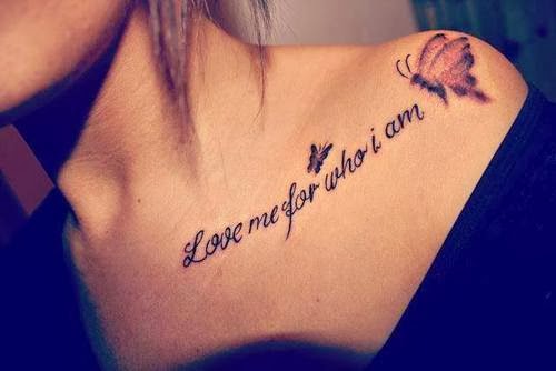 Love Me For Who I Am Quote Tattoo On Collarbone